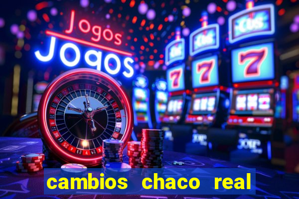 cambios chaco real x guarani